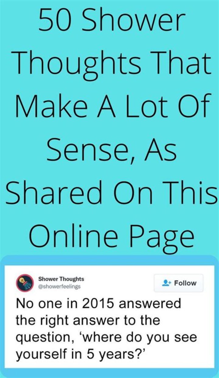 50 Shower Thoughts That Make A Lot Of Sense, As Shared On This Online