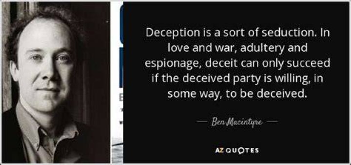 Ben Macintyre Quote “Deception is a sort of seduction. In love and war